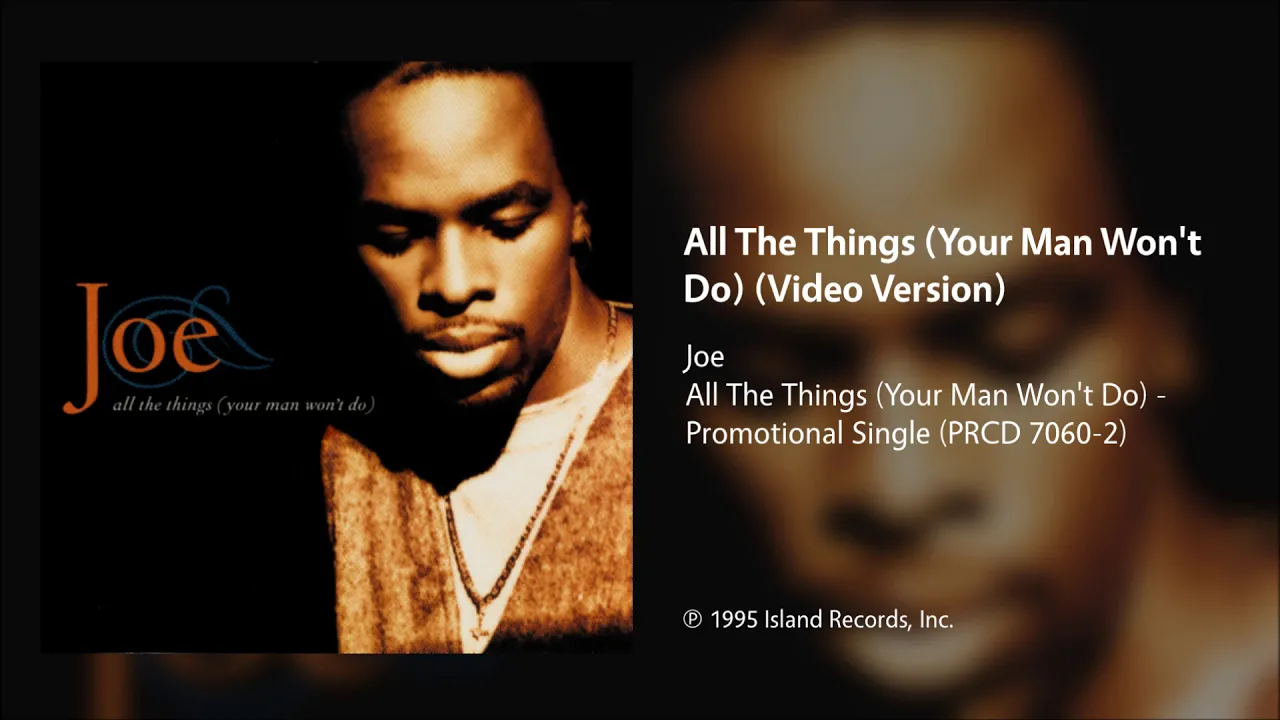 Joe - All The Things (Your Man Won't Do) (Video Version)