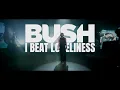 BUSH - I Beat Loneliness (Official Video) | New Album 'I Beat Loneliness' OUT NOW