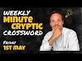 Weekly MinuteCryptic Crossword Friday 1st May
