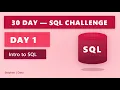 DAY 1 Intro to SQL 30 Day SQL Challenge