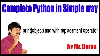 Python Tutorial print object and with replacement operator by Durga sir