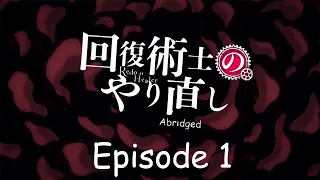 redo of healer abridged episode 1