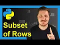 Create Subset of Rows of pandas DataFrame in Python 2 Examples Logical Condition Random Lines