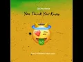 Download Lagu You Think You Know ( Dj Elroy Remix )2025