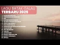 KUMPULAN LAGU BATAK  GALAU  | PLAYLIST TERBARU LAGU BATAK 2025