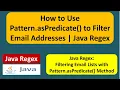 How to Use Pattern asPredicate to Filter Email Addresses Java Regex Regex in java