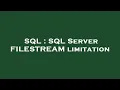 SQL SQL Server FILESTREAM limitation
