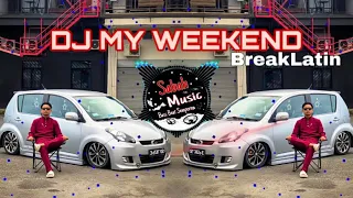 sabah music dj my weekend breaklatin 