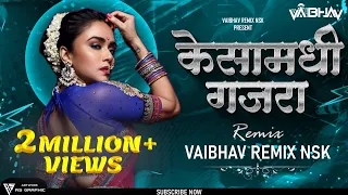 kesamadhi gajara marathi dj song vaibhav remix nsk marathi lokgeet 2022 