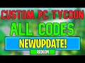 New Custom PC Tycoon Codes Roblox Custom PC Tycoon Codes August 2024