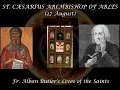 Lagu St. Caesarius, Archbishop of Arles (27 August): Butler's Lives of the Saints