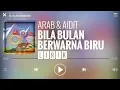 Download Lagu Arab \u0026 Aidit - Bila Bulan Berwarna Biru [Lirik]