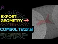 How to Export Selective Geometry from COMSOL Multiphysics