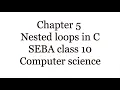 Chapter 5 Nested loops in C SEBA class 10 Computer science