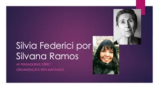 Silvia Federici por Silvana de Souza Ramos: As Pensadoras