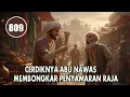 CERDIKNYA ABU NAWAS MEMBONGKAR PENYAMARAN RAJA - HUMOR SUFI
