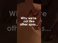 why we re not like other spas