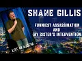 Shane Gillis Funniest Assassination My Sister s Intervention Live in Austin part three