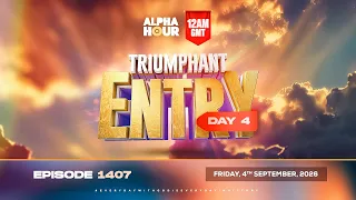 ALPHA HOUR EPISODE 1407 || TRIUMPHANT ENTRY DAY 4 || FRIDAY SEPTEMBER 4TH, 2026