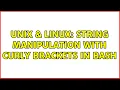 Unix Linux String manipulation with curly brackets in bash 3 Solutions