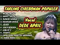 Lagu SUARANYA BIKIN NAGIH ! TARLING CIREBONAN DEDE APRIL DA7