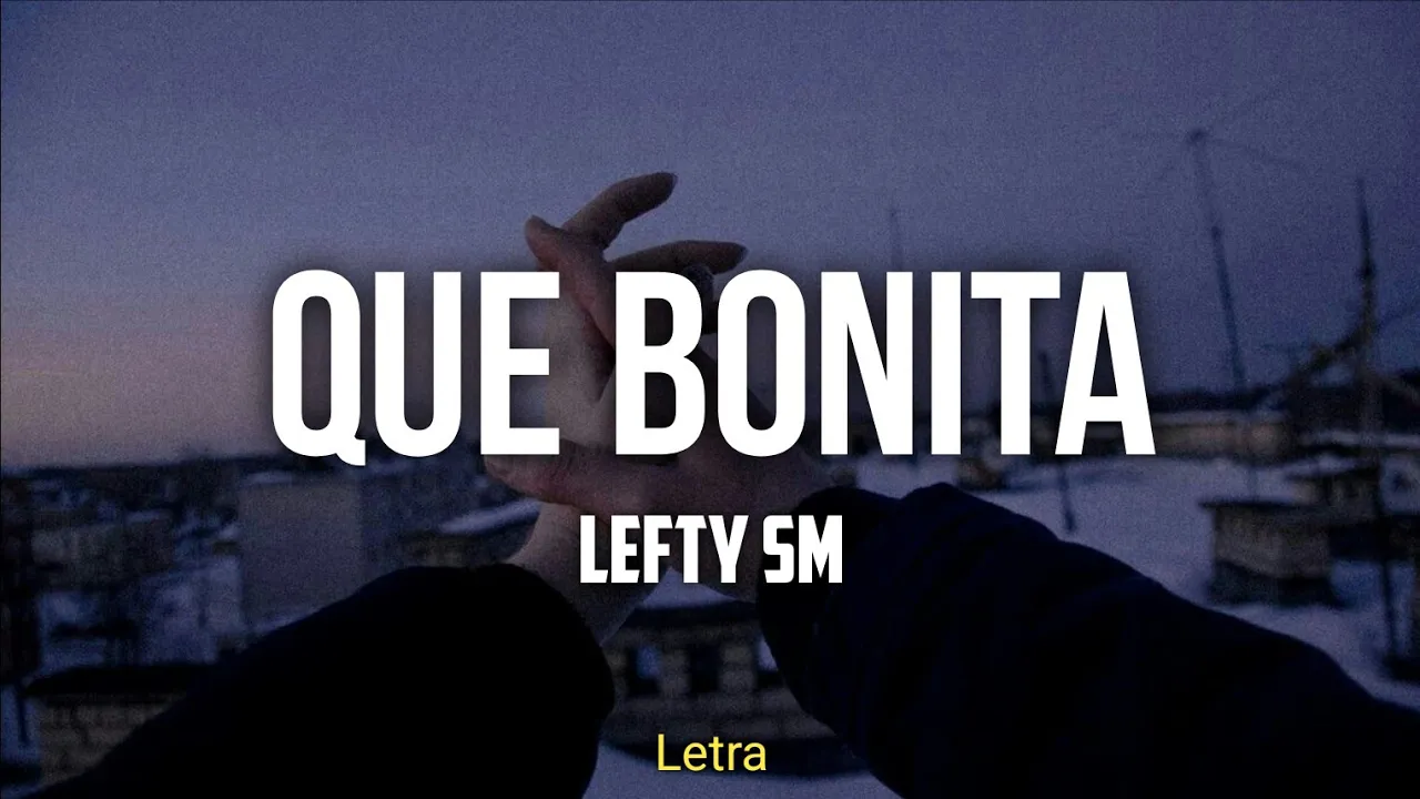 Que Bonita - Lefty SM (Letra)