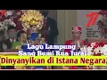 Download Lagu Lagu Lampung Sang Bumi Rua Jurai Dinyanyikan di Istana negara | HUT Kemerdekaan RI ke-77