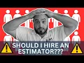 Should I Hire An Estimator