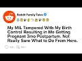 Download Lagu MIL Tampered With My Birth Control Results And Got Me Pregnant...... - Reddit Family