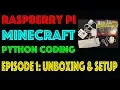 Raspberry Pi Minecraft Python Episode 1 Unboxing and Setup