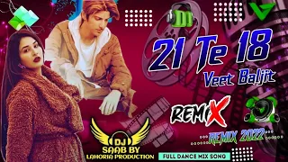 21 Te 18 | EDM Mix | Veet Baljit Ft. Dj Saab By Lahoria Production Remix Punjabi Song