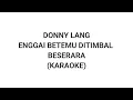 Download Lagu DONNY LANG - ENGGAI BETEMU DITIMBAL BESERARA (KARAOKE)