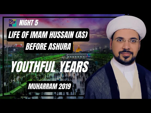 ⁣Night5 | YOUTHFUL YEARS | Life of Imam Hussain Before Ashura | Sheikh Mohammed Hilli | Muharram 2019
