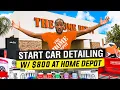 HOW TO START A DETAILING BUSINESS WITH 800 Home depot edition