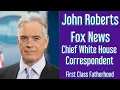 JOHN ROBERTS Fox News Channel s Chief White House Correspondent Interview on First Class Fatherhood