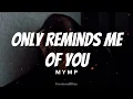 Download Lagu Only Reminds Me Of You || MYMP (Lyrics)
