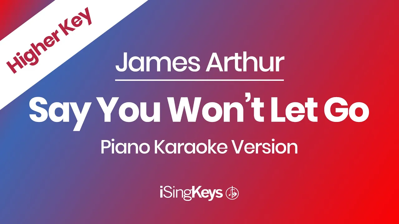 Say You Won’t Let Go - James Arthur - Piano Karaoke Instrumental - Higher Key