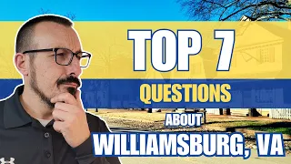 7 Most Common Questions when Moving to Williamsburg Virginia
