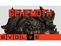 Evolve - Behemoth Gameplay and Strategy