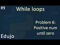 - While loops Positive number until zero