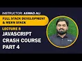 Lecture 8 JavaScript Crash Course Part 4