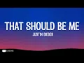 Justin Bieber - That should be me (Lyrics)