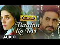 Download Lagu Baaton Ko Teri' Full AUDIO Song | Arijit Singh | Abhishek Bachchan, Asin | T-Series