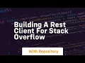 building a rest client for stack overflow