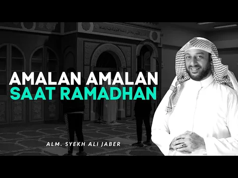 Amalan Amalan yang Paling Bagus di Bulan Ramadhan | Mengenang Syekh Ali Jaber