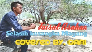 Download SELASIH KUSANGKA MAYANG - FAISAL ASAHAN || COVERED BY. DANI MP3