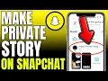 How To Make Private Story On Snapchat 2026
