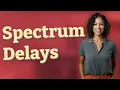 Why Are Spectrum Notifications Delayed During Service Interruptions