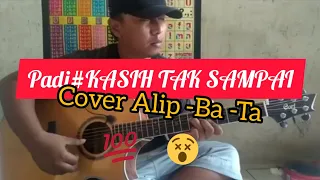 Download PADI:KASIH TAK SAMPAI COVER ALIP -BA -TA 2020 MP3
