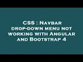 CSS Navbar drop-down menu not working with Angular and Bootstrap 4